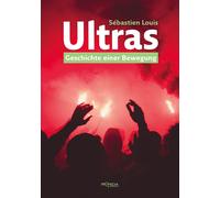 Sébastian Louis Thomas Lanz Ultras: Geschichte einer Bewegung (Tascabile)
