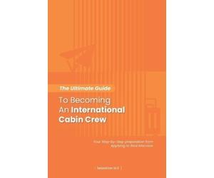 Sebastian M S The Ultimate Guide To Becoming An International Cabin (Tascabile)