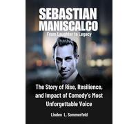 SEBASTIAN MANISCALCO: From Laughter to Legacy: The Story of Rise, Resilience, and Impact of Comedy’s Most Unforgettable Voice