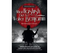 Sebastian Marincolo What Hashish Did To Walter Benjamin (Tascabile)