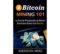 Sebastian Merz Bitcoin Mining 101 (Tascabile)