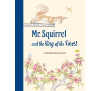 Sebastian Meschenmose Mr. Squirrel and the King of the Fores (Copertina rigida)