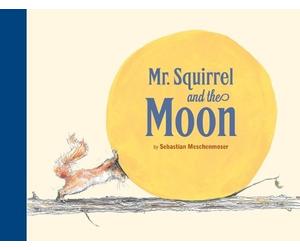 Sebastian Meschenmoser Mr. Squirrel and the Moon (Copertina rigida) Mr Squirrel