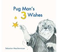 Sebastian Meschenmoser Pug Man's 3 Wishes (Copertina rigida)