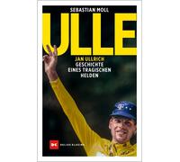 Sebastian Moll Ulle: Jan Ullrich. Geschichte eines tragischen Helden (Tascabile)