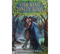 Sebastian Nothwell Oak King Holly King (Tascabile)