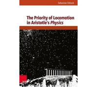 Sebastian Odzuc The Priority of Locomotion in Aristotle's Phy (Copertina rigida)