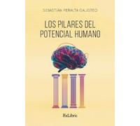 Sebastián Peralta Galisteo Los pilares del potencial humano (Tascabile)