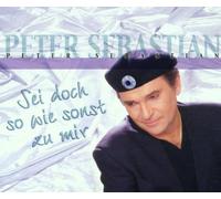 Sebastian,Peter - Sei Doch So Wie Sonst zu Mir