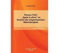 Sebastian Posse Thomas Tallis' "Spem in alium" im Kontext der zeitge (Tascabile)