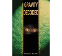 Sebastian R Borrello Gravity Decoded (Tascabile)