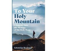 Sebastián Racioppi To Your Holy Mountain (Tascabile)