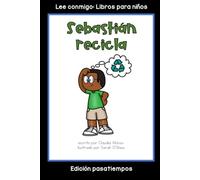 Sebastián recicla: Colección Lee conmigo: Libros para niños [Edición pasatiempos]