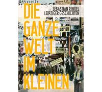 Sebastian Ringe Die ganze Welt im Kleinen: Leipziger Geschich (Copertina rigida)