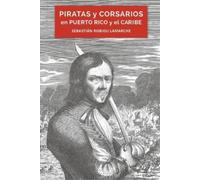 Sebastián Robiou LaMarc Piratas y corsarios en Puerto Rico y el Cari (Tascabile)