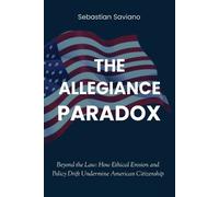 Sebastian Savia The Allegiance Paradox: Beyond the Law and How Ethic (Tascabile)