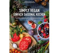 Sebastian Schwa Simply Vegan, Einfach saisonal Kochen: 100 al (Copertina rigida)