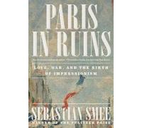Sebastian Smee Paris in Ruins (Tascabile)