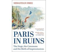 Sebastian Smee Paris in Ruins (Tascabile) (PRESALE 18/09/2025)