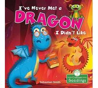 Sebastian Smith I've Never Met a Dragon I Didn't Like (Tascabile) I Read-n-Rhyme