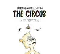 Sebastian Squirrel Goes to the Circus