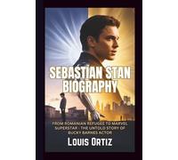 SEBASTIAN STAN BIOGRAPHY: From Romanian Refugee to Marvel Superstar - The Untold Story of Bucky Barnes Actor