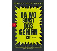 Sebastian Stuertz Da wo sonst das Gehirn ist: Roman (Tascabile)