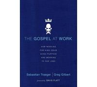 Sebastian Traeger Greg Gilbert The Gospel at Work - T4G Conference (Tascabile)