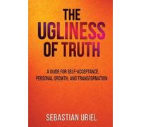 Sebastian Uriel The Ugliness Of Truth (Tascabile)
