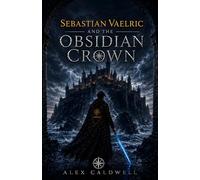 Sebastian Vaelric and the Obsidian Crown: The Albion Chronicles - Book One