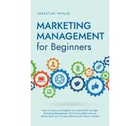 Sebastian Wahlig Marketing Management for Beginners (Tascabile)