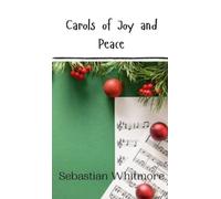 Sebastian Whitmore Carols of Joy and Peace (Copertina rigida)