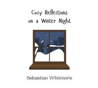 Sebastian Whitmore Cozy Reflections on a Winter Night (Copertina rigida)