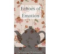 Sebastian Whitmore Echoes of Emotion (Copertina rigida)