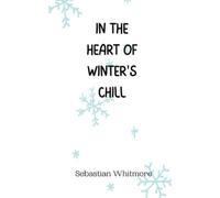 Sebastian Whitmore In the Heart of Winter's Chill (Tascabile)