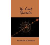 Sebastian Whitmore The Comet Chronicles (Tascabile)