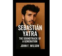 SEBASTIÁN YATRA: The Soundtrack Of A Generation