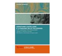 Sebastiano Castellione e la ragione della tolleranza. L'ars dubitandi fra conoscenza umana e veritas divina
