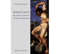 Sebastiano da santo martire all'arte di genere