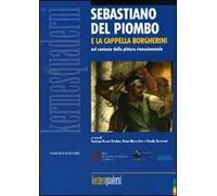 Sebastiano del Piombo e la Cappella Borgherini nel contesto della pittura rinascimentale
