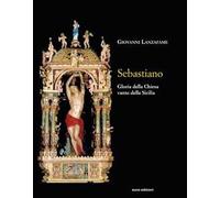 Sebastiano. Gloria della Chiesa e vanto della Sicilia