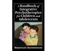 Sebastiano Sant A Handbook of Integrative Psychotherapies for (Copertina rigida)