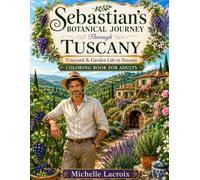 Sebastian's Botanical Journey Through Tuscany: Vineyard & Garden Life in Tuscany