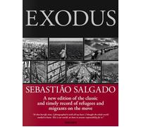 Sebastião Salgado. Exodus. Ediz. inglese - Salgado Sebastião, Wanick Salga...