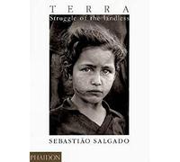 Sebastiao Salgado. Terra. Struggle of the landless. Ediz. illustrata