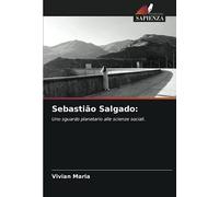 Sebastião Salgado:: Uno sguardo planetario alle scienze sociali.