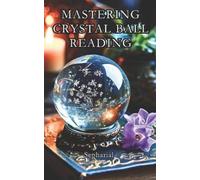 Sébastien Baudry Sepharial Mastering Crystal Ball Reading (Tascabile)