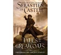 Sebastien De Castell Tales of the Greatcoats Vol. 1 (Copertina rigida)