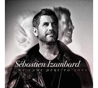 Sébastien Izambard - We Came Here To Love