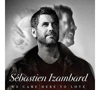 Sébastien Izambard We Came Here to Love (CD) Album